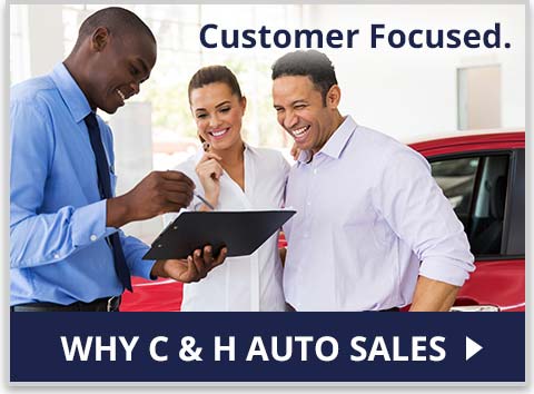 Why To Choose C & H Auto Sales
